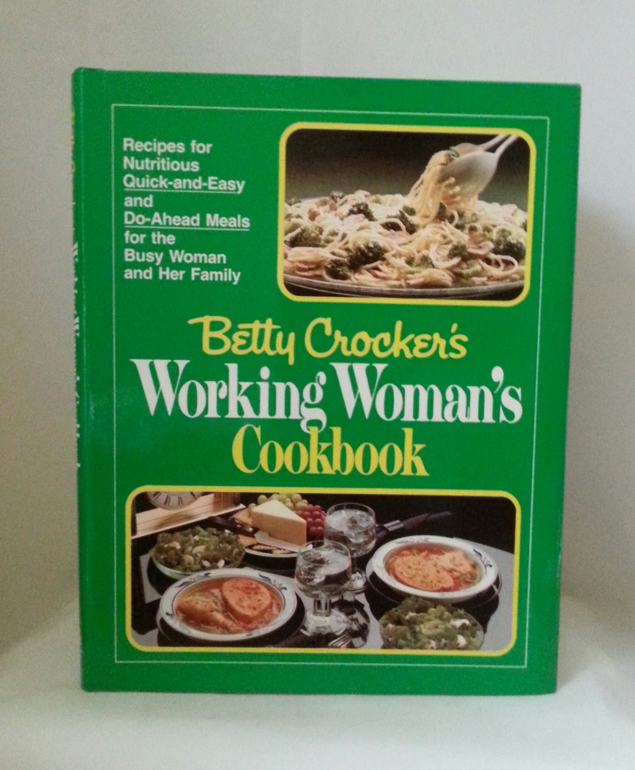 Betty Crocker's Working Woman's Cookbook Cooking & Enjoying