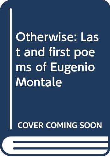 Otherwise : Last and First Poems of Eugenio Montal Books