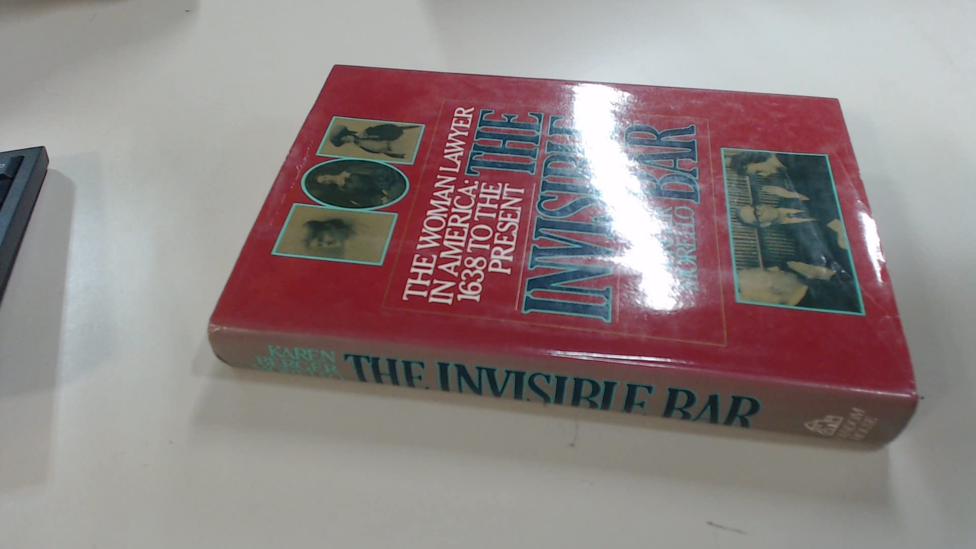 The Invisible Bar: The Woman Lawyer in America, 1638 to the Present Books