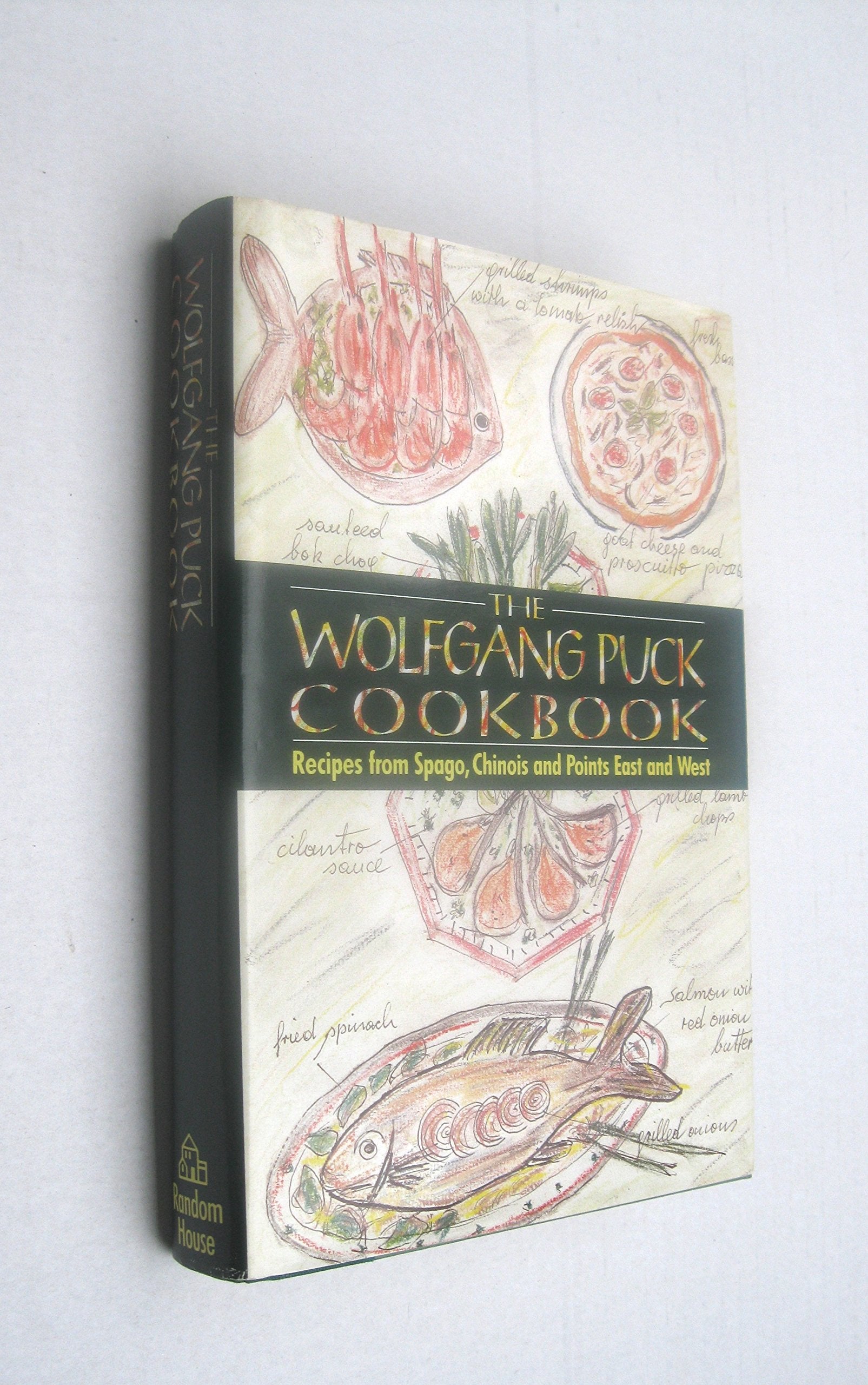 The Wolfgang Puck Cookbook: Recipes from Spago, Chinois and Points East and West Cooking & Enjoying