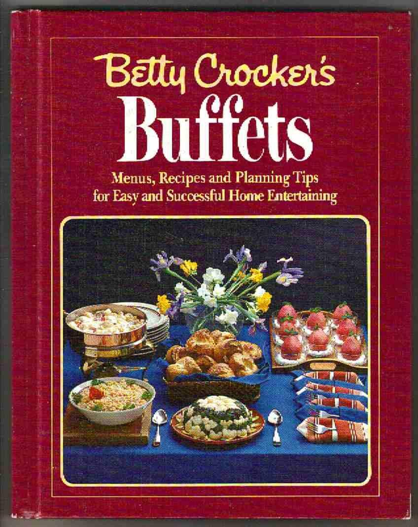 Betty Crocker's Buffets: Menus, Recipes and Planning Tips for Easy and Successful Home Entertaining Leisure, Home & Garden