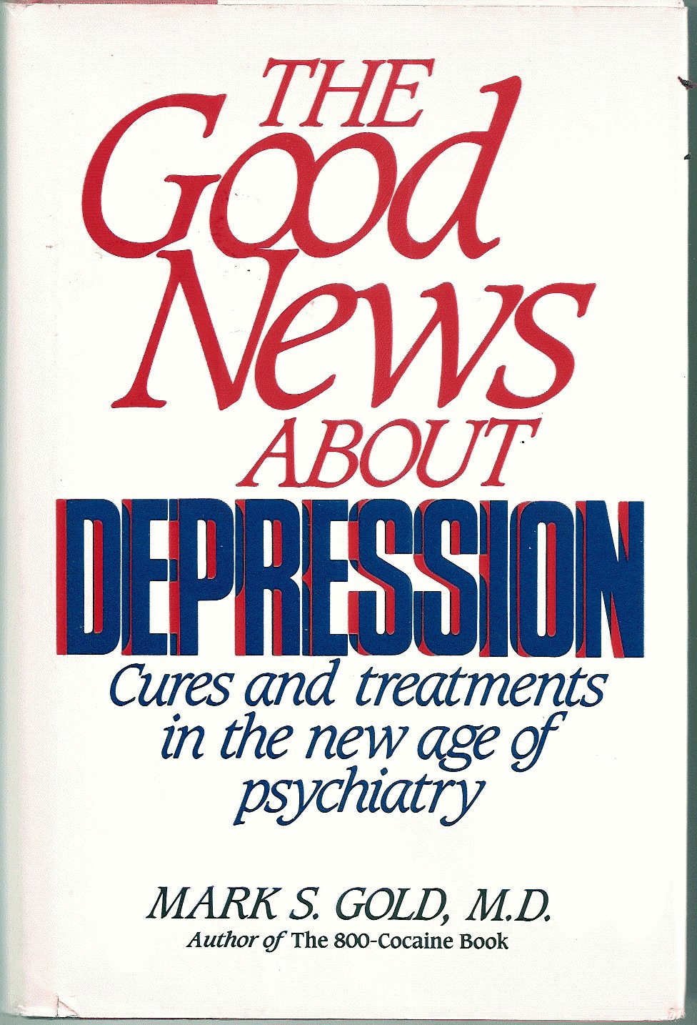 The Good News About Depression: Cures and Treatments in the New Age of Psychiatry Health, Nutrition & Fitness