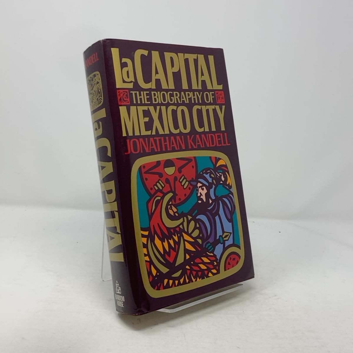 LA Capital: The Biography of Mexico City Politics & History