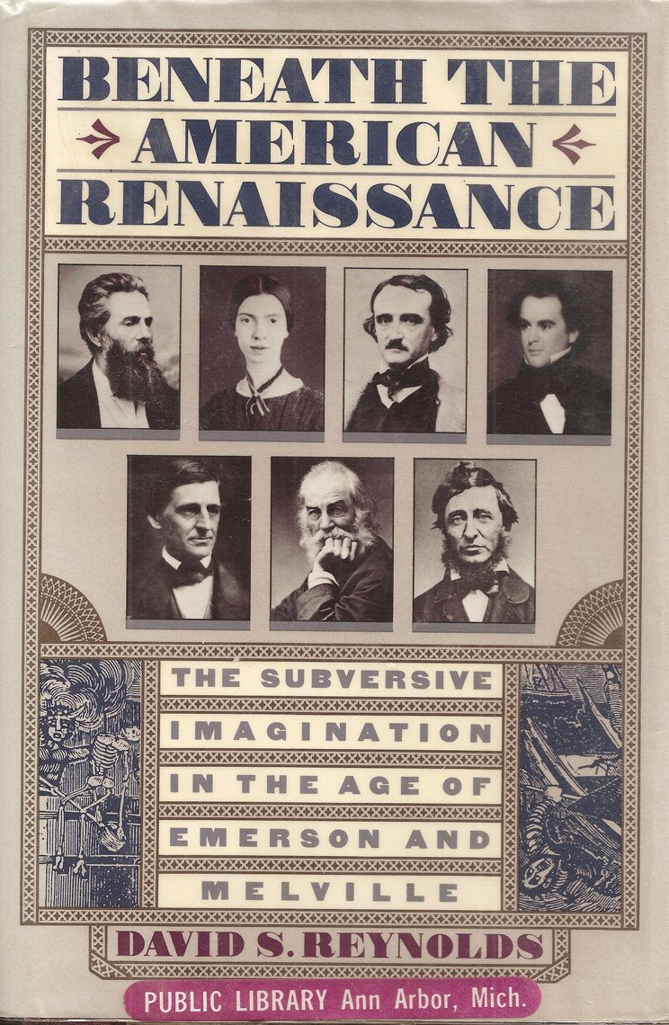 Beneath the American Renaissance: The Subversive Imagination in the Age of Emerson and Melville Novels & Short Stories