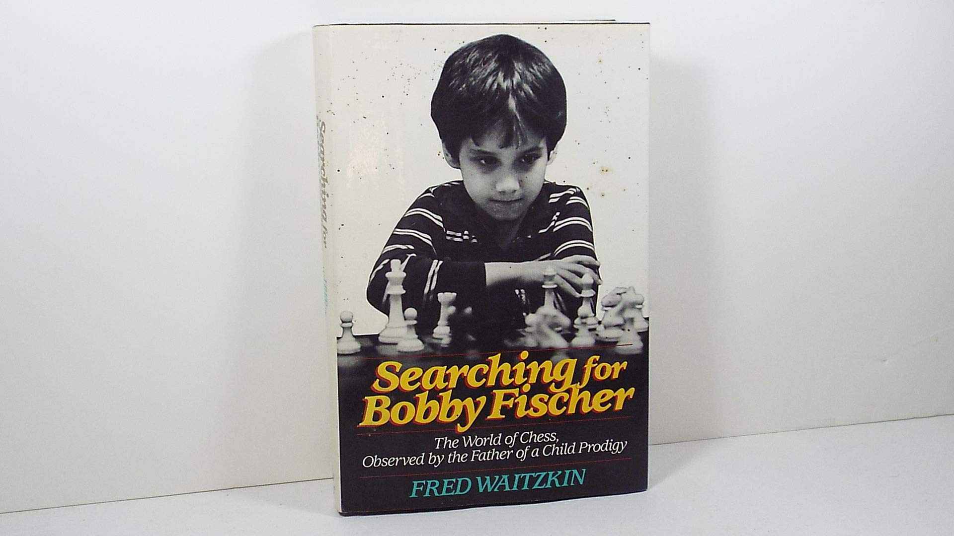 Searching for Bobby Fischer: The World of Chess, Observed by the Father of a Child Prodigy Social Sciences