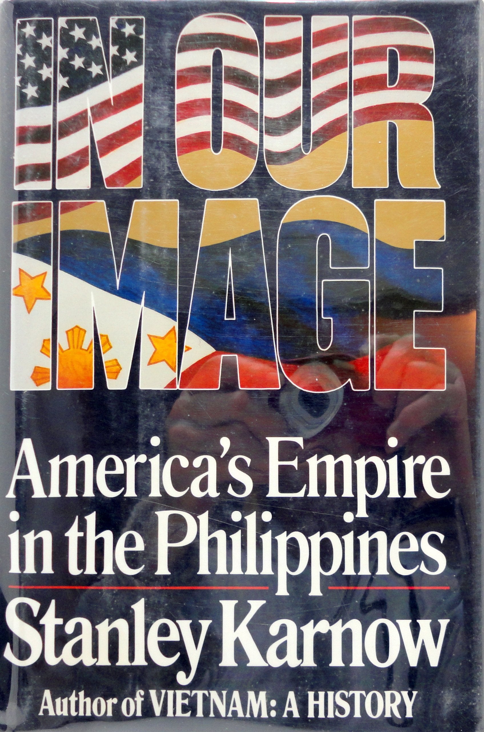In Our Image: America's Empire in the Philippines Politics & History