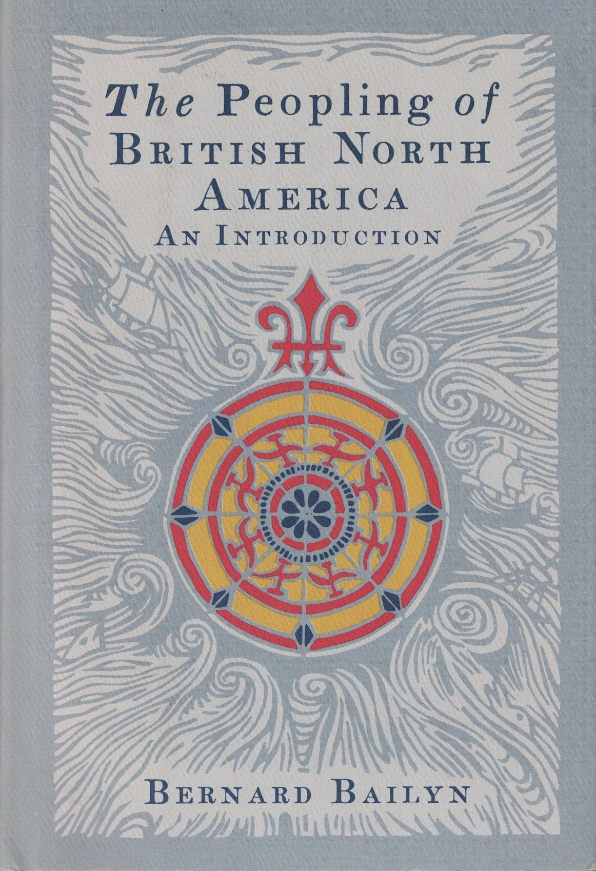 The Peopling of British North America: An Introduction (The Curti lectures, Band 1985) Politics & History