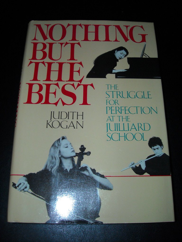 Nothing but the Best: The Struggle for Perfection at the Juilliard School: Inside the Juilliard School Film, Art & Culture