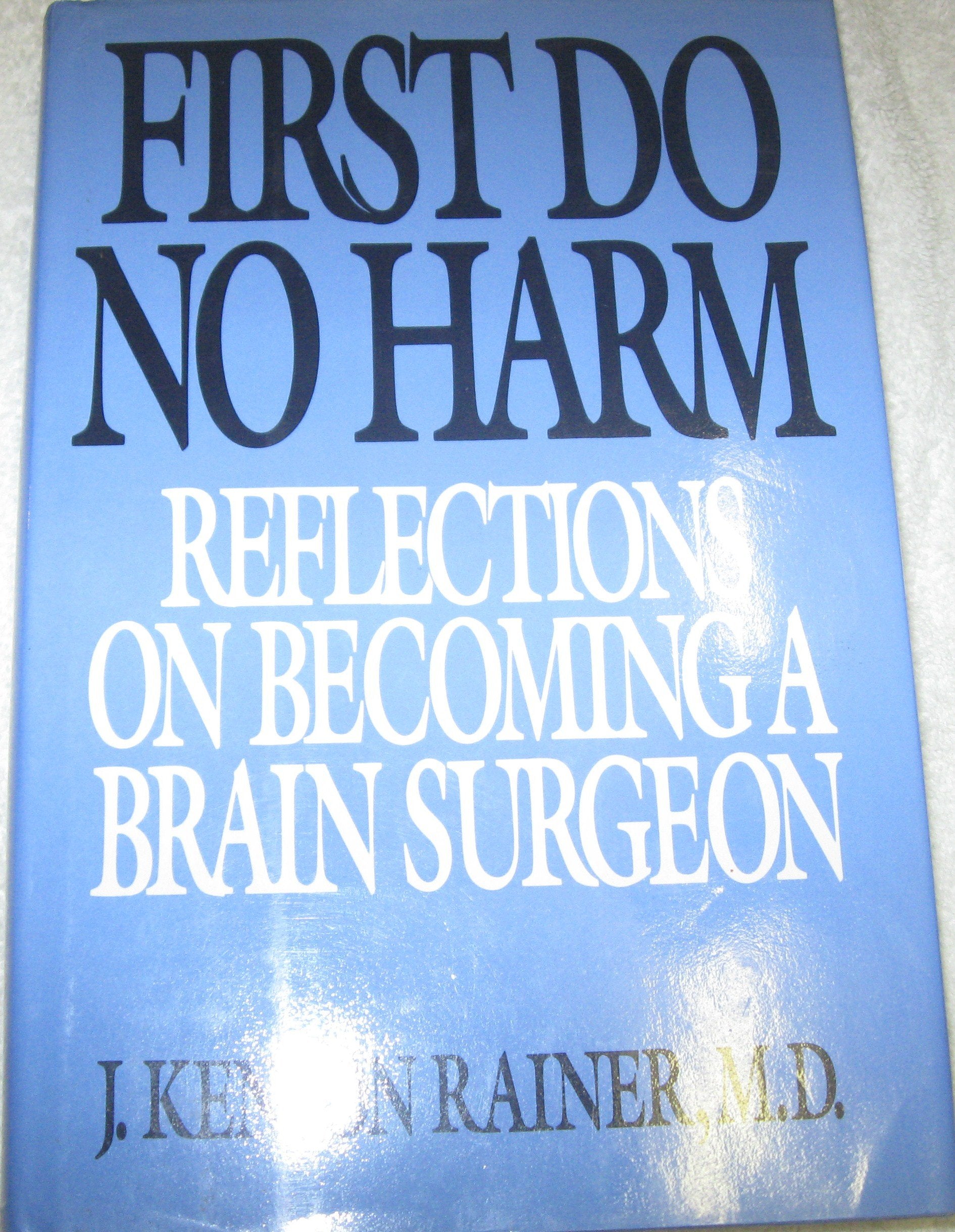 First Do No Harm: Reflections on Becoming a Neurosurgeon Medicine