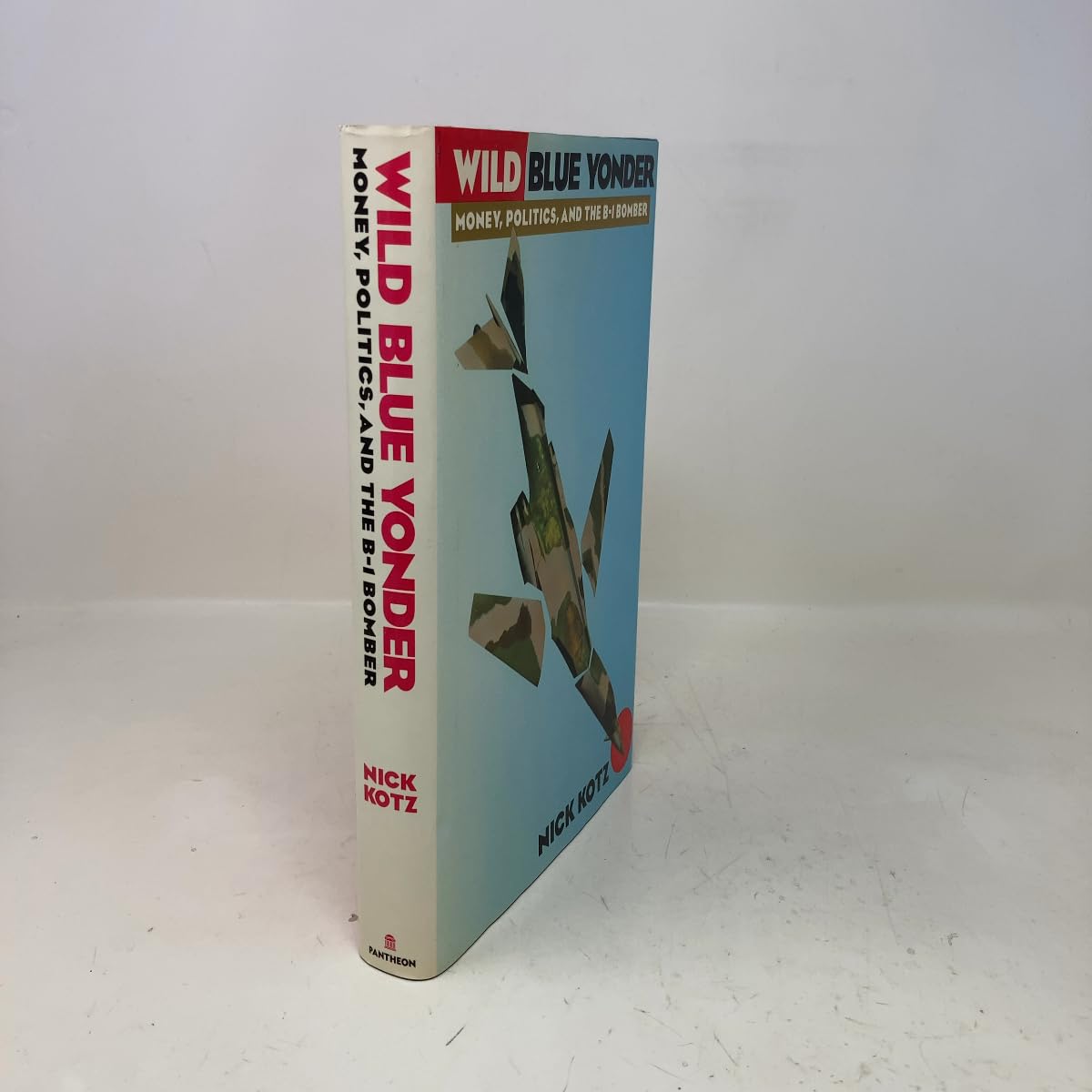 Wild Blue Yonder: Money, Politics, and the B-1 Bomber Books