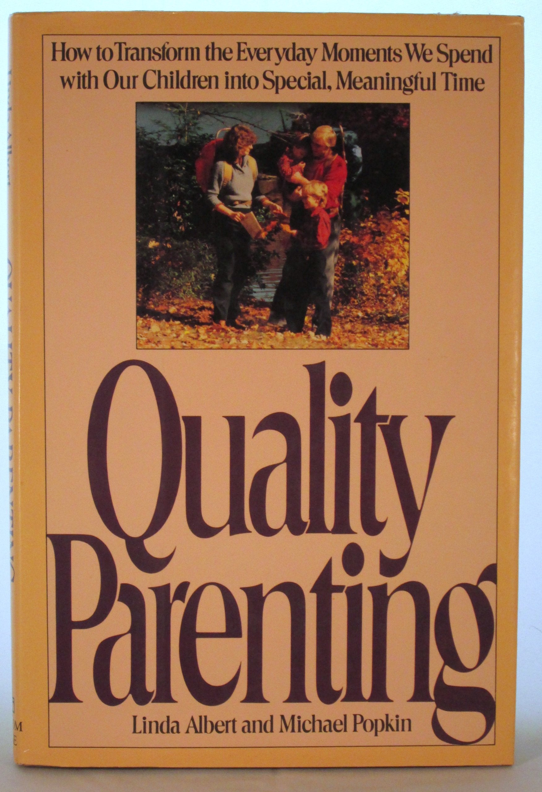 Quality Parenting: How to Transform the Everyday Moments We Spend With Our Children into Special, Meaningful Time Parents & Children
