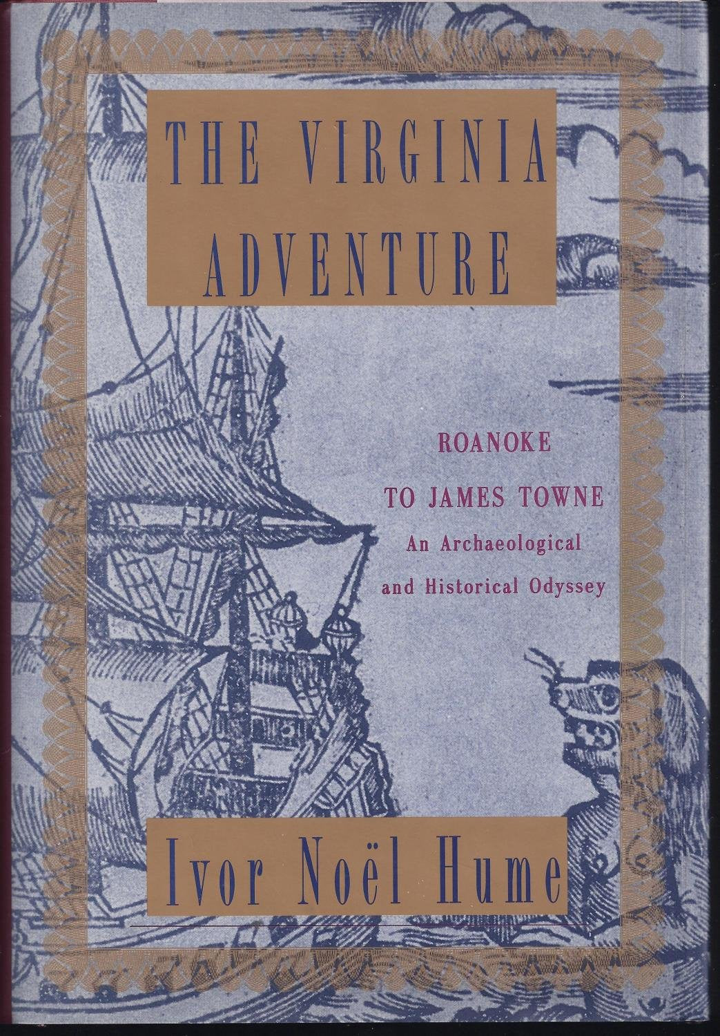 The Virginia Adventure: Roanoke to James Towne : An Archaeological and Historical Odyssey Natural Sciences