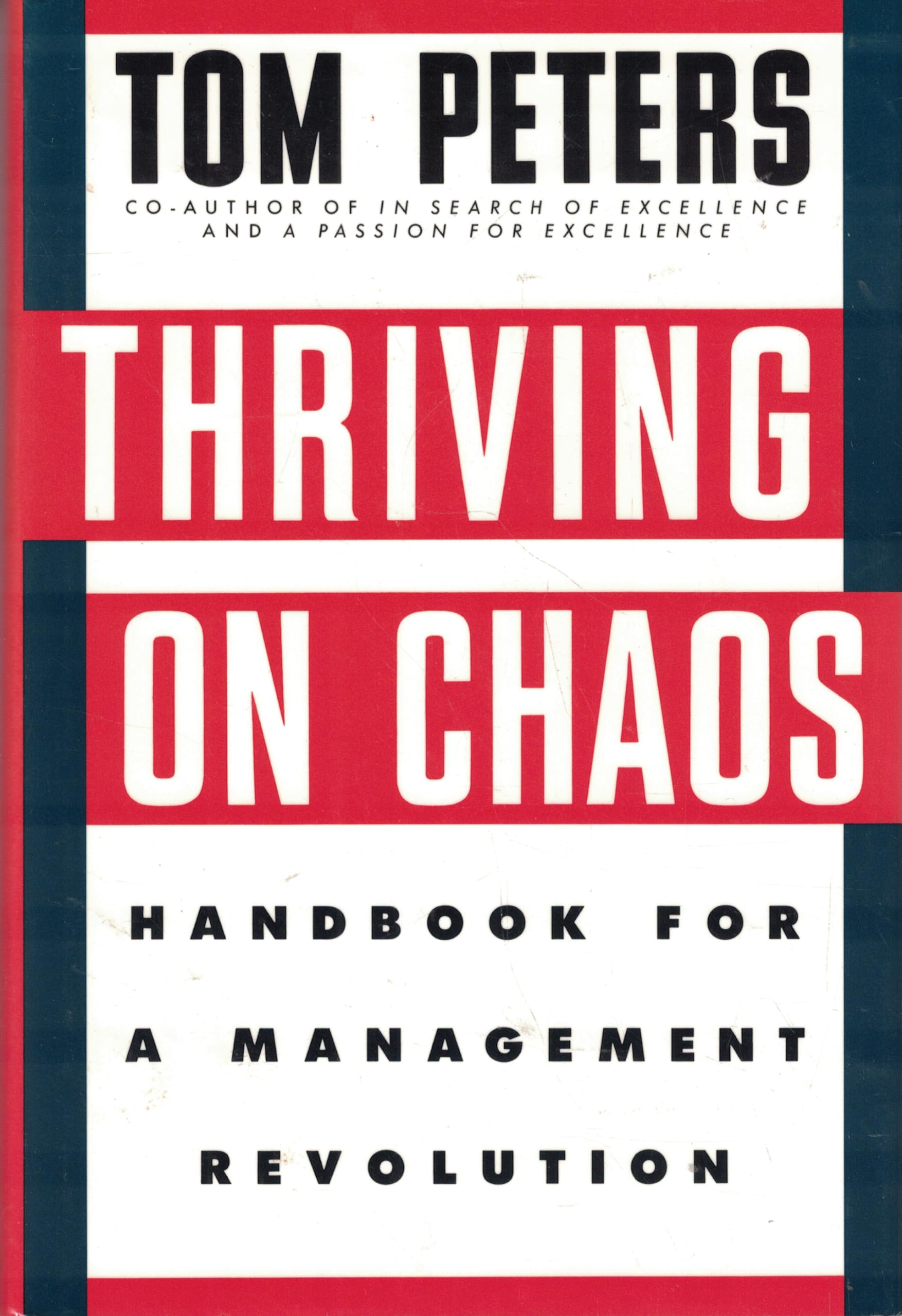Thriving on Chaos: Handbook for a Management Revolution Business, Finance & Career