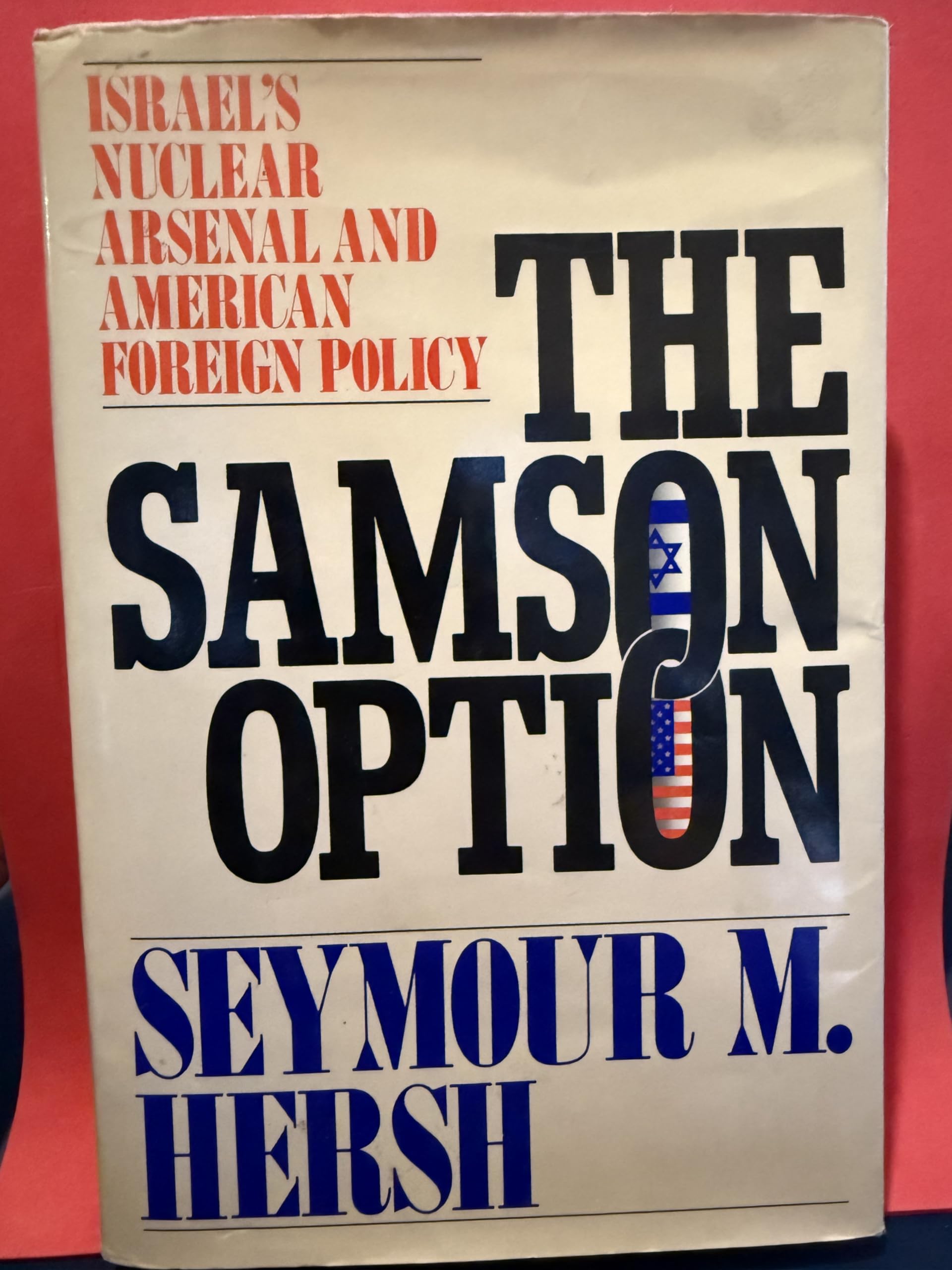 The Samson Option: Israel's Nuclear Arsenal and American Foreign Policy Politics & History