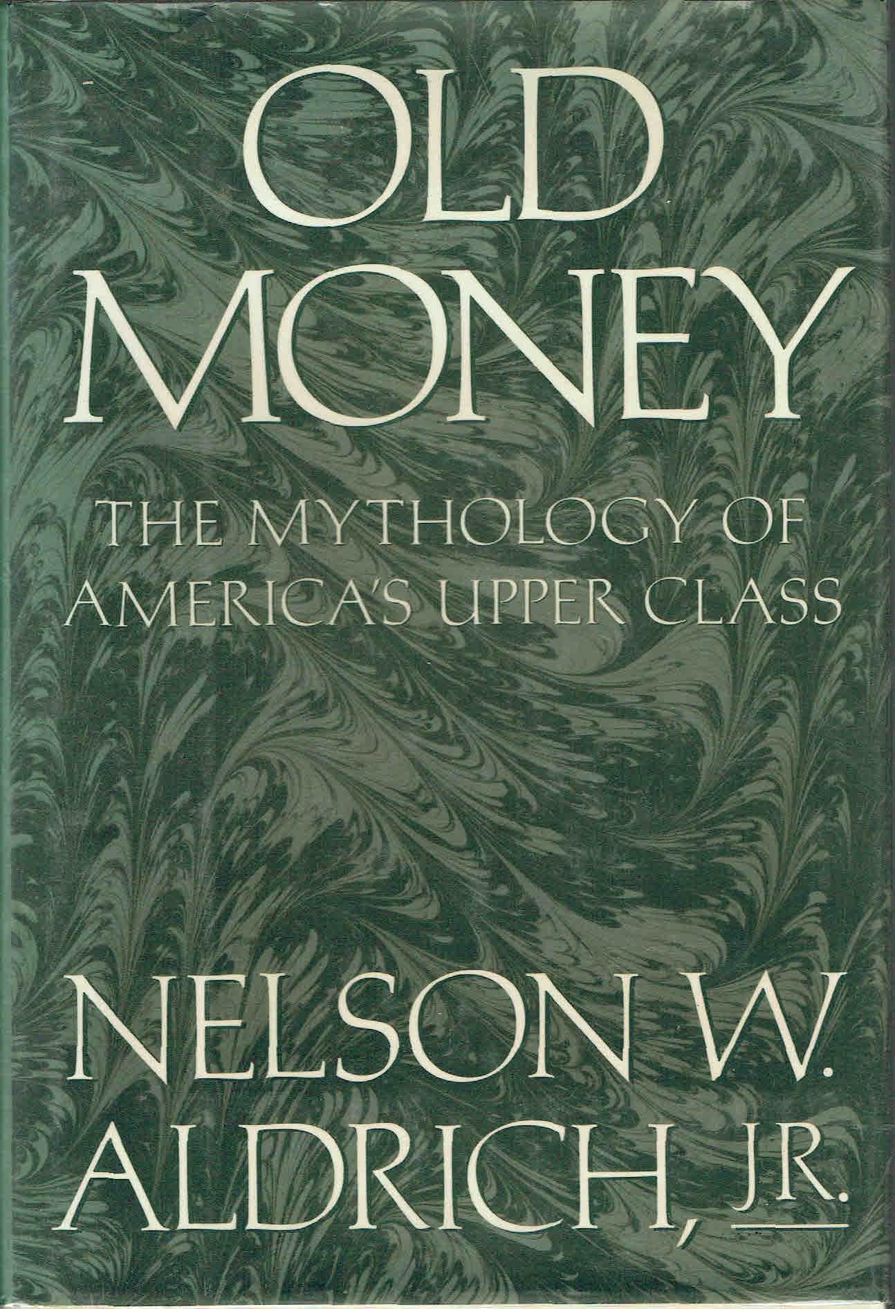 Old Money: The Mythology of America's Upper Class Social Sciences