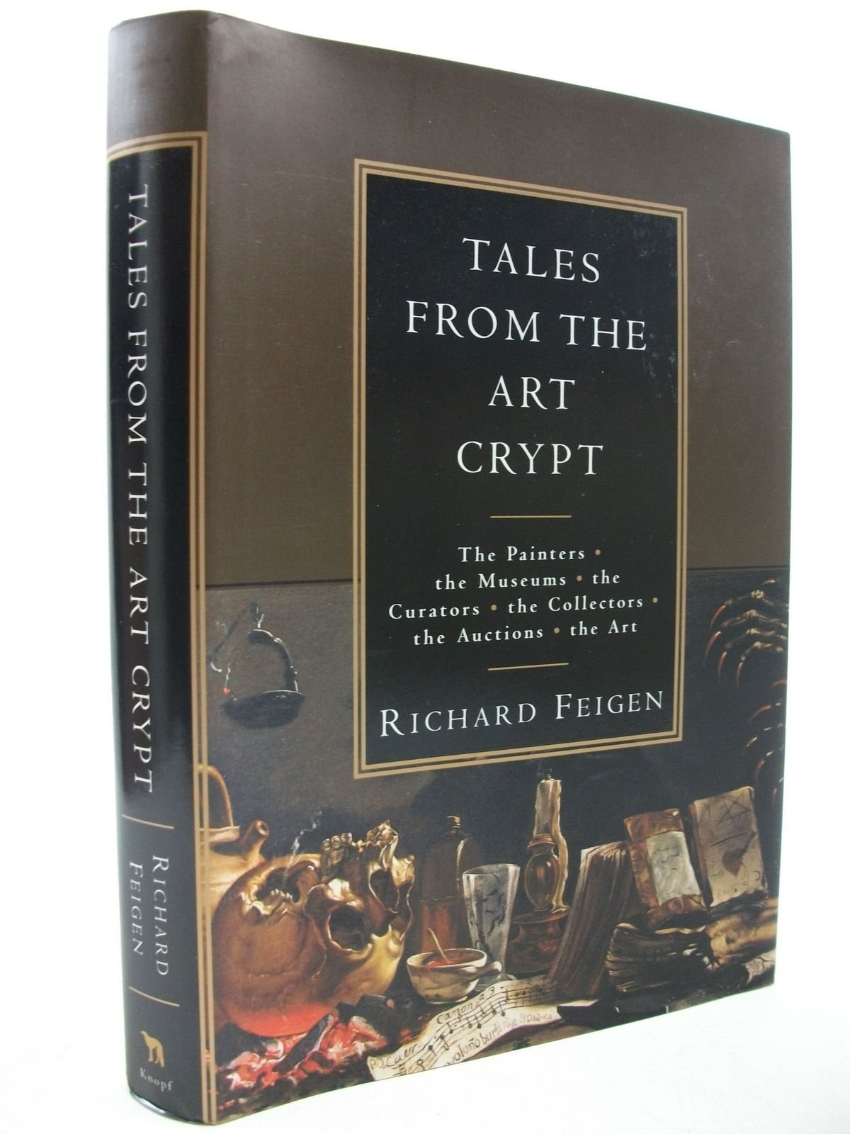 Tales from the Art Crypt: The Painters, the Museums, the Curators, the Collectors, the Auctions, the Art Art & Literature