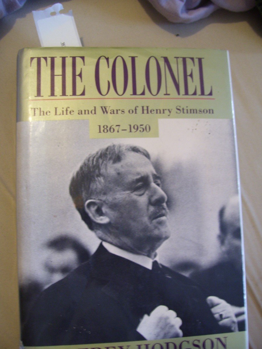 The Colonel: The Life and Wars of Henry Stimson, 1867-1950 book