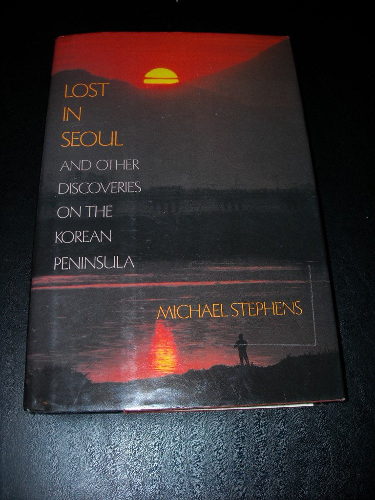 Lost in Seoul and Other Discoveries on the Korean Peninsula book