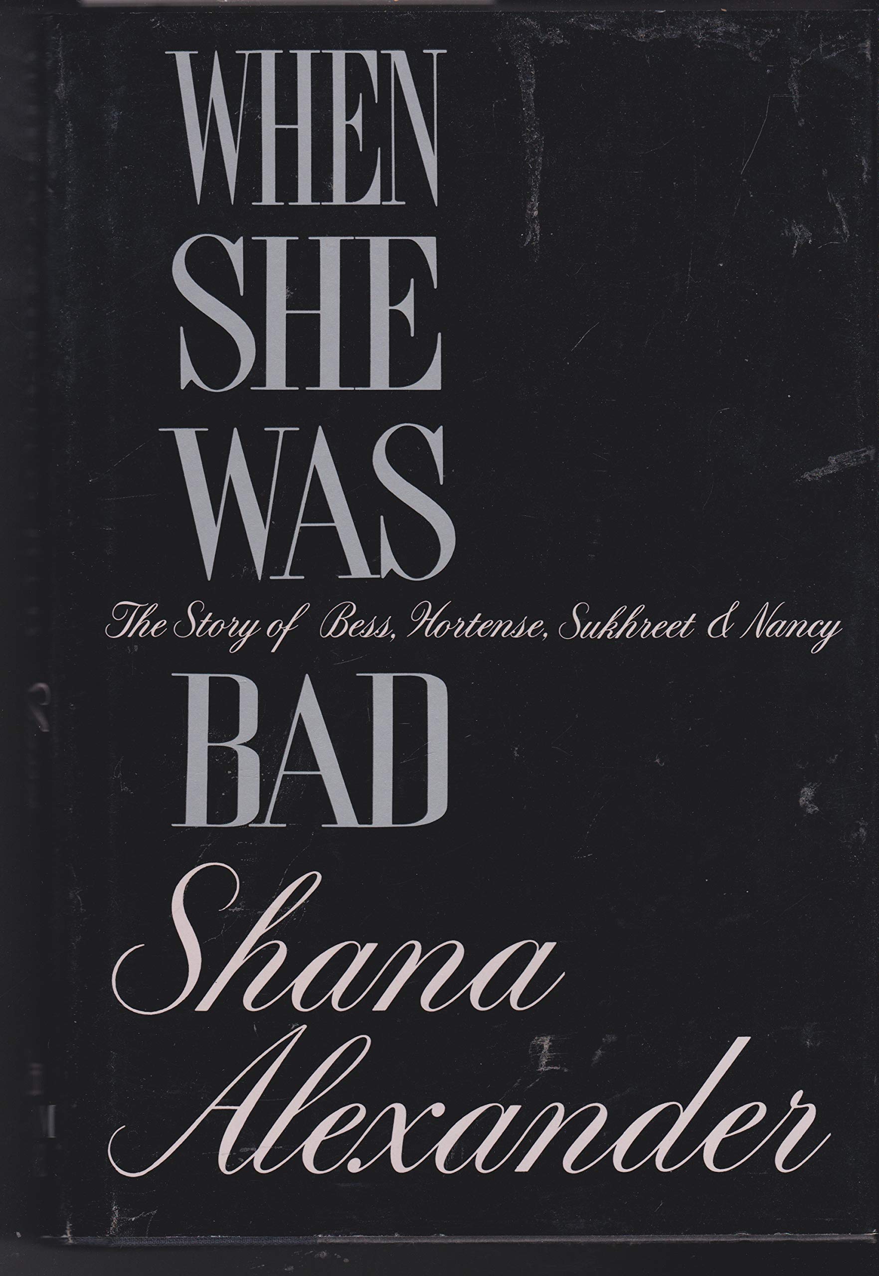 When She Was Bad: The Story of Bess, Hortense, Sukhreet and Nancy book