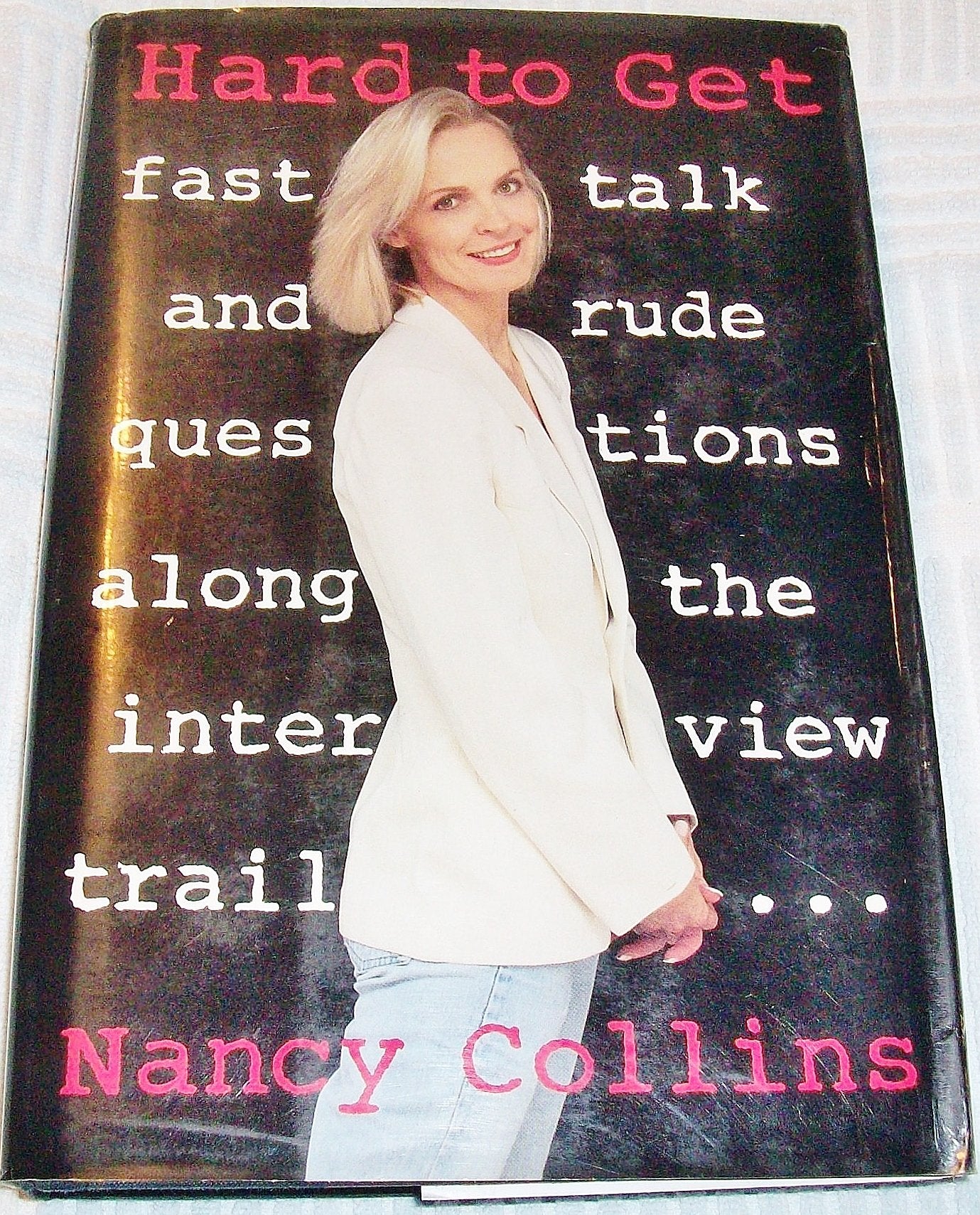 Hard to Get: Fast Talk and Rude Questions Along the Interview Trail Media & Communication