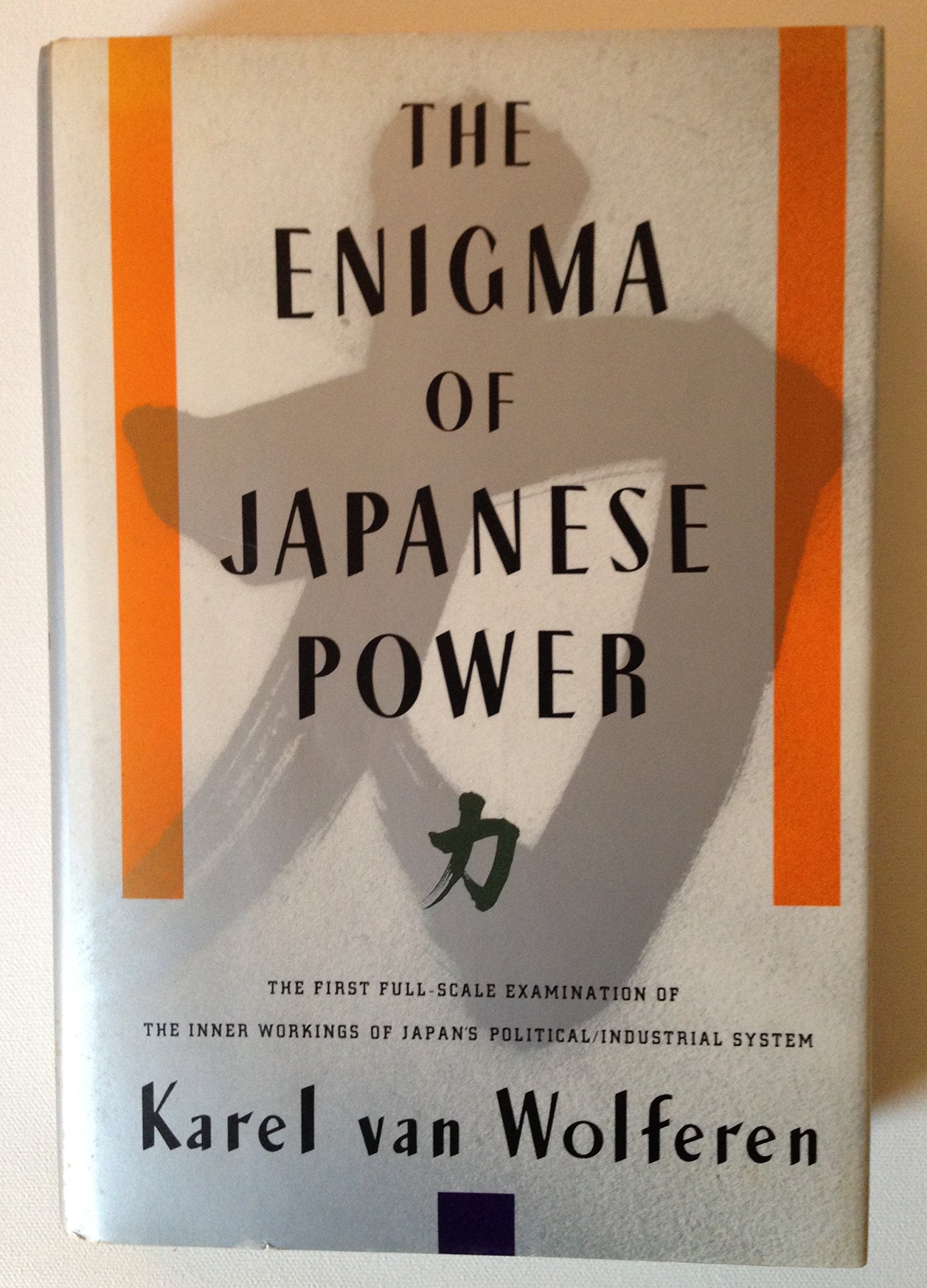 The Enigma of Japanese Power: People and Politics in a Stateless Nation book