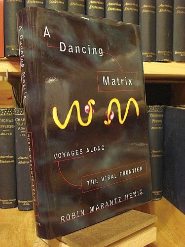 A Dancing Matrix: Voyages Along the Viral Frontier Natural Sciences