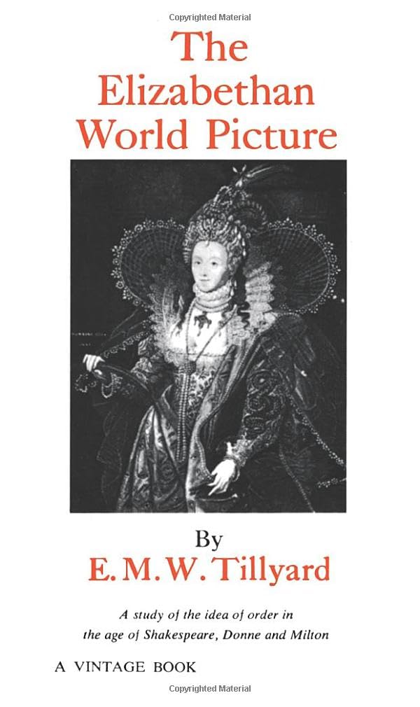 The Elizabethan World Picture: A Study of the Idea of Order in the Age of Shakespeare, Donne and Milton Philosophy