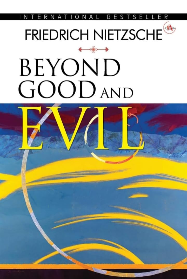 Beyond Good and Evil: Prelude to a Philosophy of the Future Philosophy