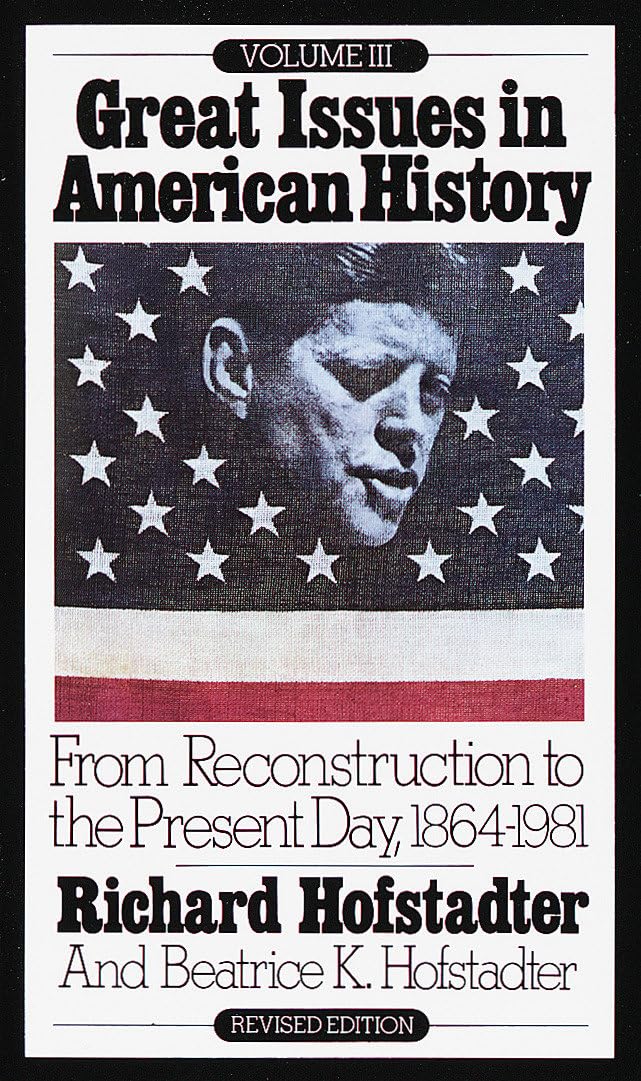 Great Issues in American History, Vol. III: From Reconstruction to the Present Day, 1864-1981 Memories