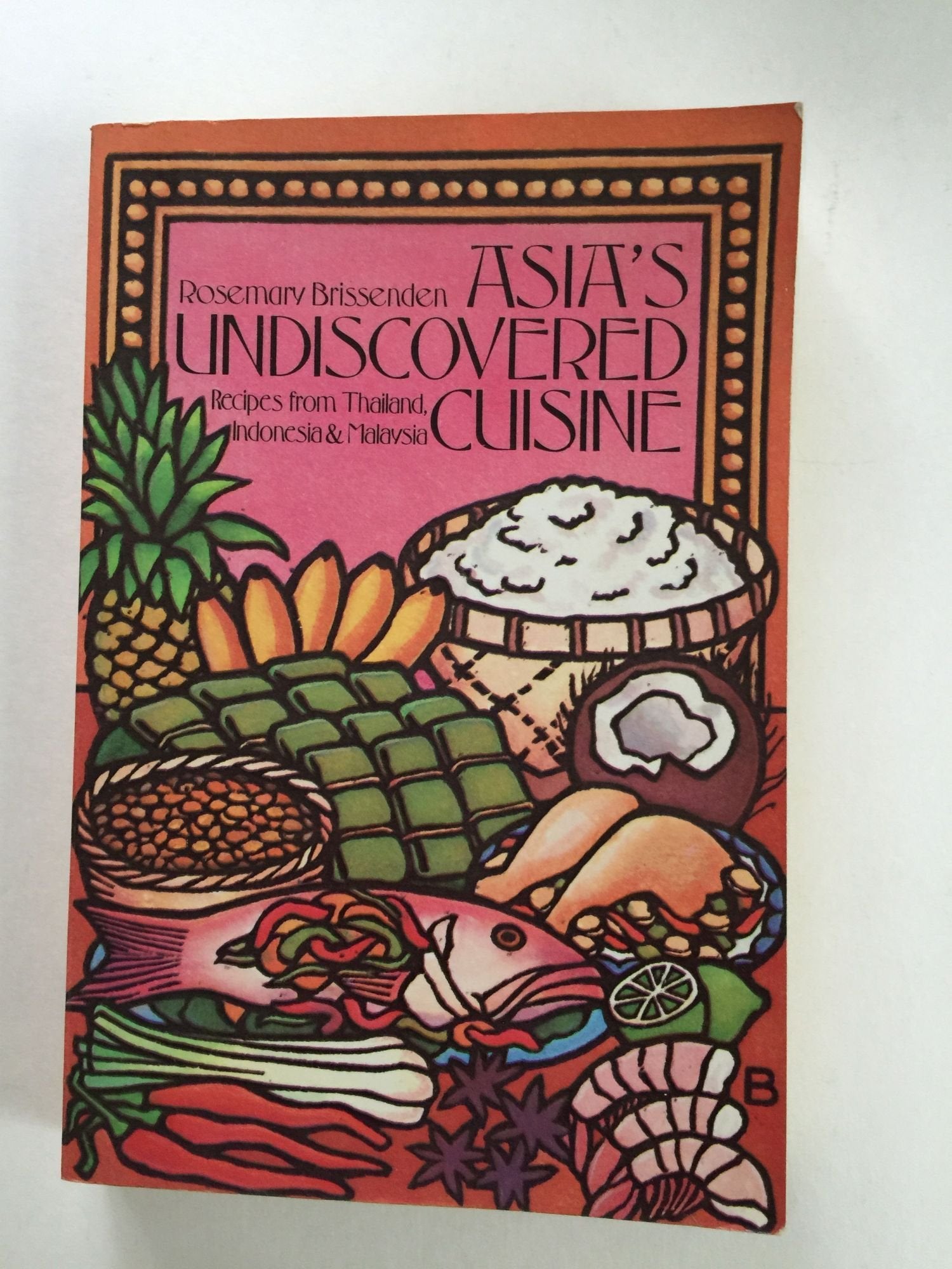Asia's Undiscovered Cuisine Cooking & Enjoying