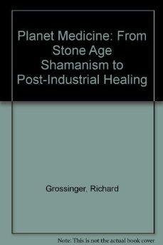 Planet Medicine: From Stone Age Shamanism to Post-Industrial Healing Social Sciences