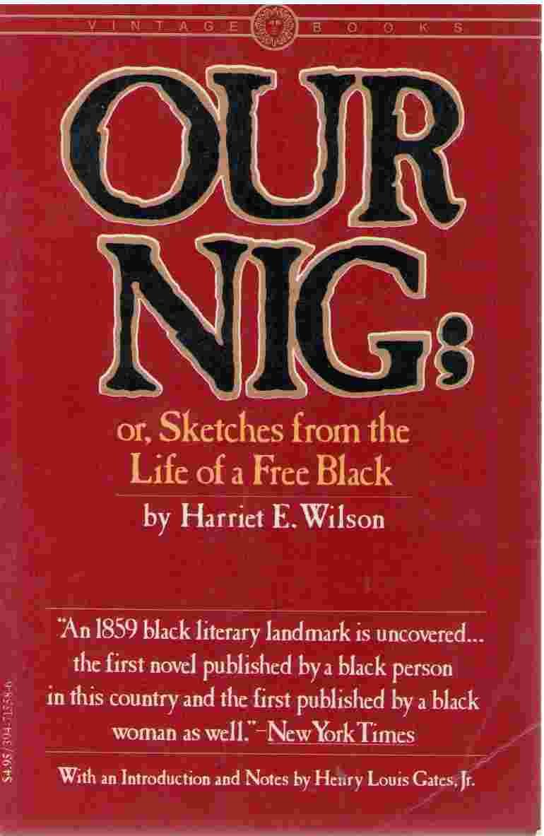 Our Nig; Or, Sketches from the Life of a Free Black: Or, Sketches from the Life of a Free Black, in a Two-Story White House, North : Showing That Slavery's Shadows Fall Even There Contemporary literature Books
