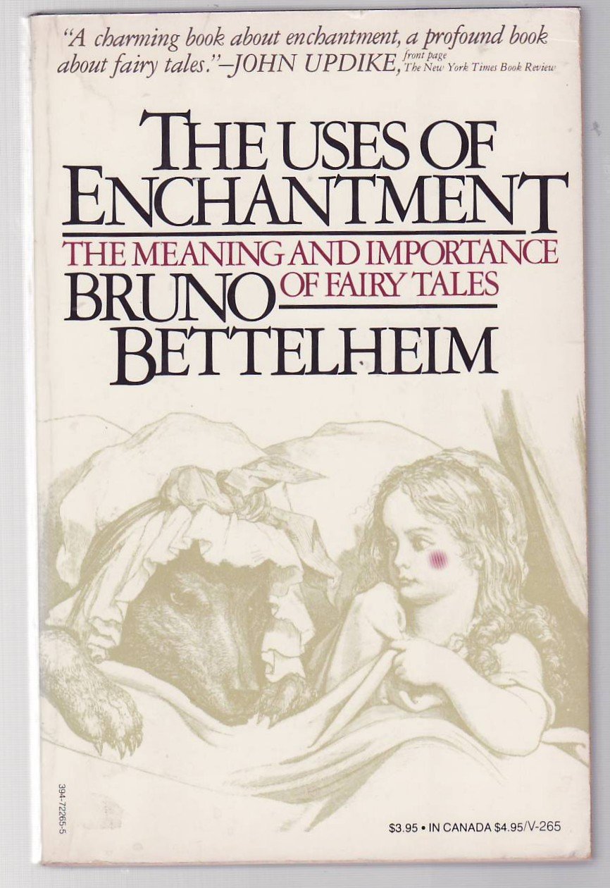 The Uses of Enchantment: The Meaning and Importance of Fairy Tales Fairy Tales & Legends
