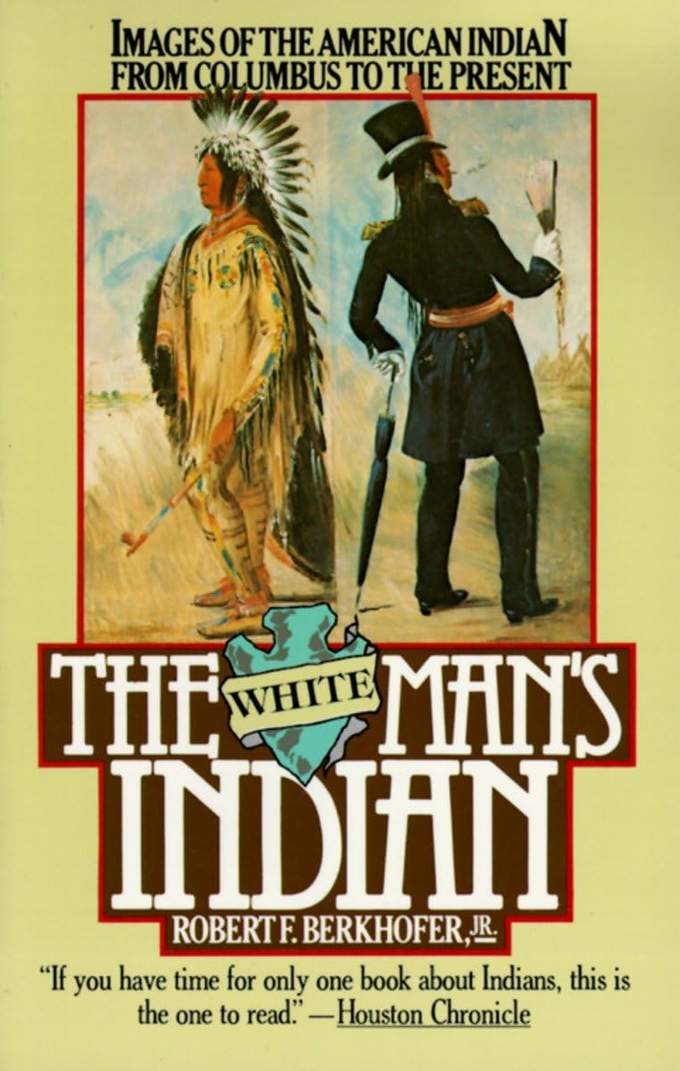 The White Man's Indian: Images of the American Indian from Columbus to the Present Books