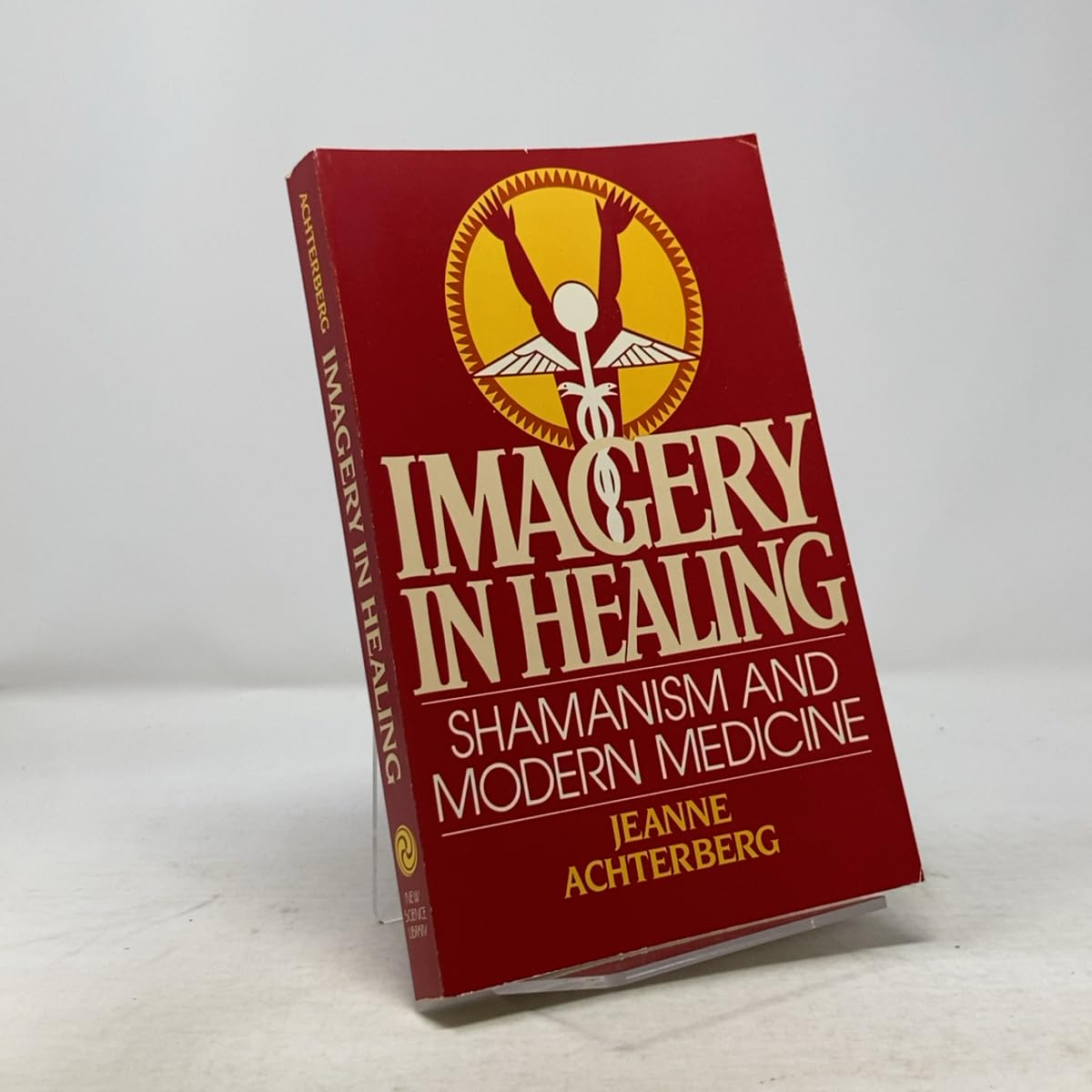 Imagery in Healing: Shamanism and Modernism Medicine: Shamanism and Modern Medicine Health, Nutrition & Fitness