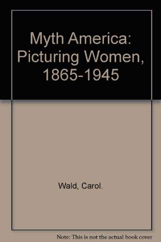 Myth America: Picturing Women, 1865-1945 Books