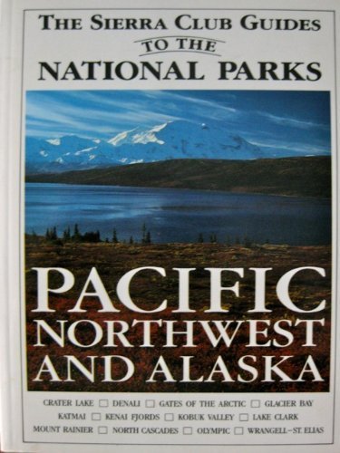 The Sierra Club Guides to the National Parks of the Pacific Northwest and Alaska Books