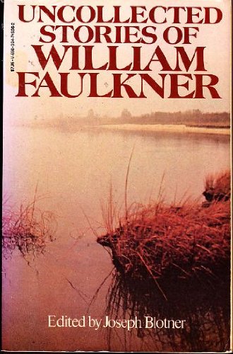 Uncollected Stories of William Faulkner Essays & Short Stories