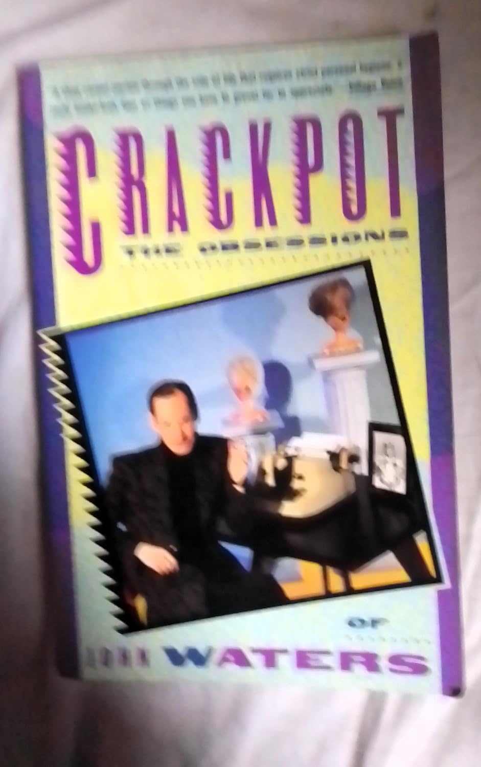 Crackpot: The Obsessions of John Waters Art & Literature