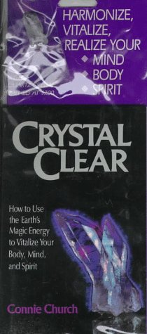 Crystal Clear: How to Use the Earth's Magic Energy to Vitalize Your Mind, Body, and Spirit/With Quartz Crystal Religion & Esotericism