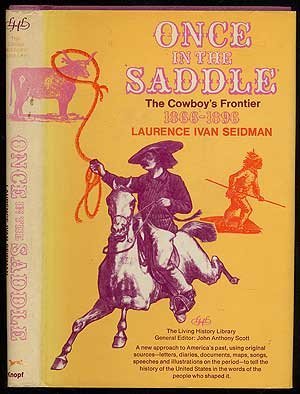 Once in the saddle: The cowboy's frontier, 1866-1896 (The Living history library) Books