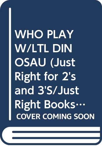 Who Will Play With Little Dinosaur? (Just Right for 2's and 3'S/Just Right Books) Novels & Short Stories