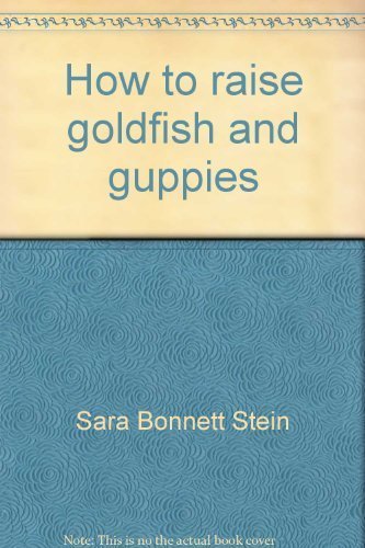 How to raise goldfish and guppies (A Child's book of pet care) Books