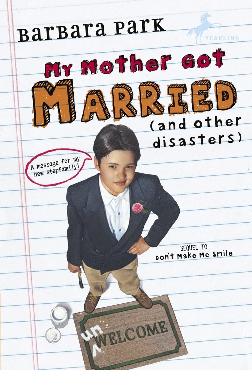 My Mother Got Married and Other Disasters (Barbara Park Reissues) Parents & Children
