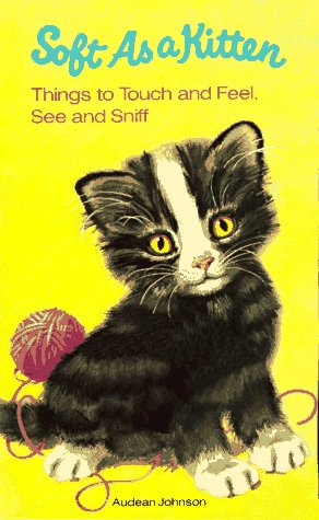 Soft As a Kitten: Things to Touch and Feel, See and Sniff Non-fiction