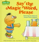 Say the Magic Word, Please: Featuring Jim Henson's Sesame Street Muppets (Sesame Street Toddler Books) Non-fiction