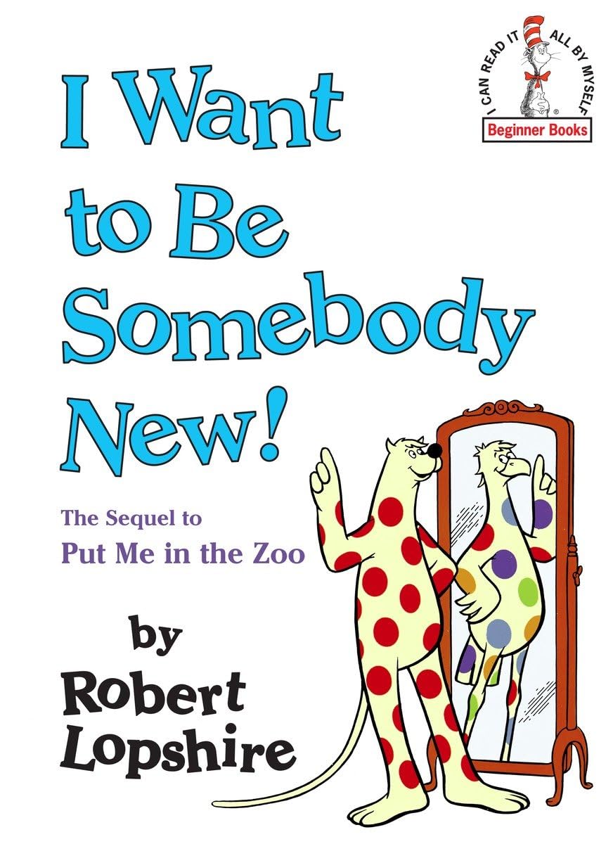 I Want to Be Somebody New! (Beginner Books(R)) Non-fiction