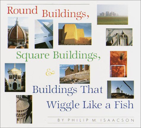 Round Buildings, Square Buildings, and Buildings That Wiggle Like a Fish (A Borzoi book) Books