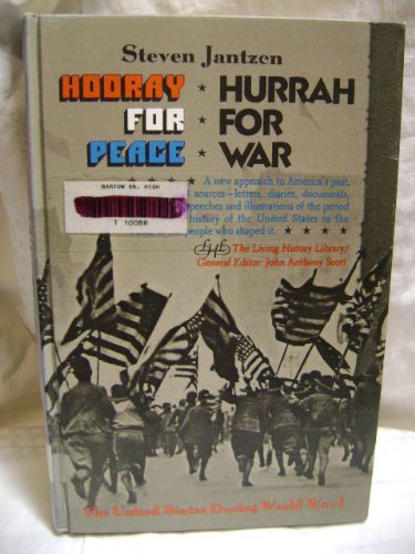 Hooray for Peace, Hurrah for War: The United States During World War I Politics & History