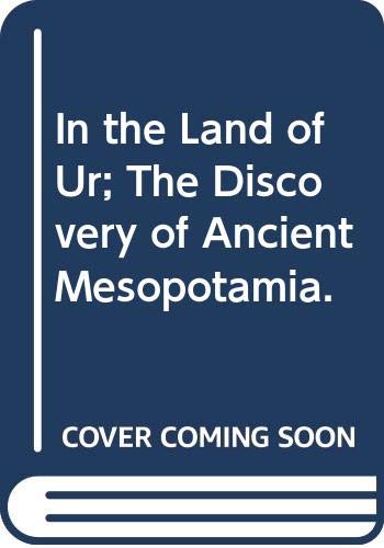 In the Land of Ur; The Discovery of Ancient Mesopotamia. Books